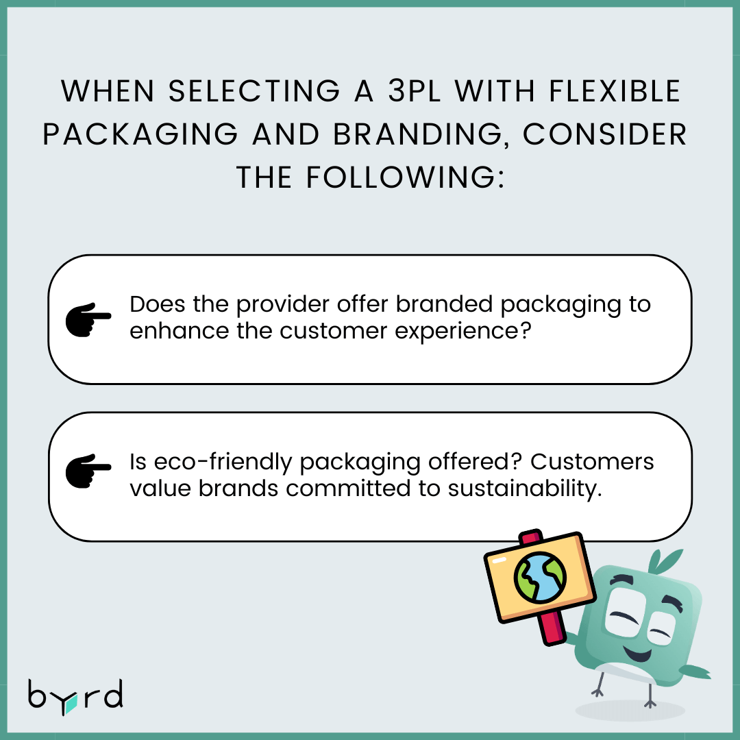 When selecting a 3PL with flexible packaging and branding, consider the following: